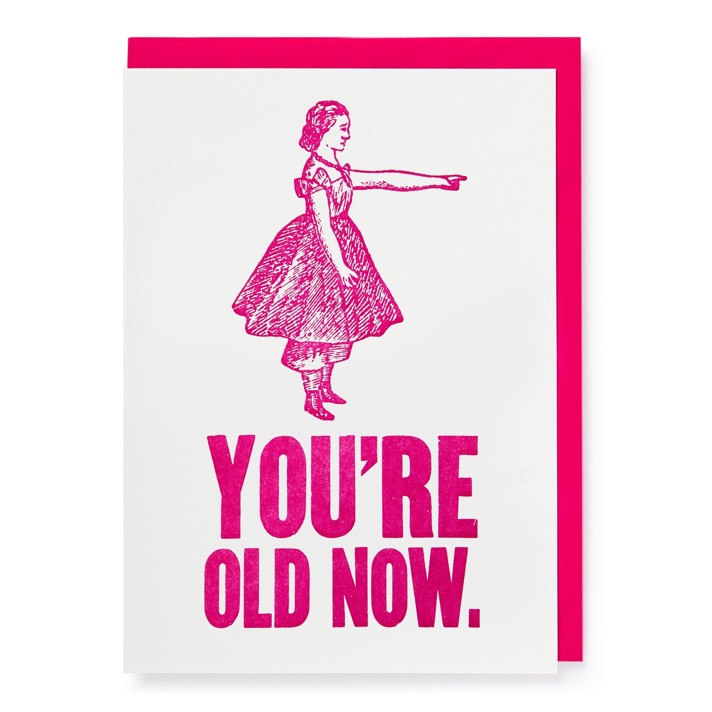 You’re Old Now | Letterpress Greeting Card