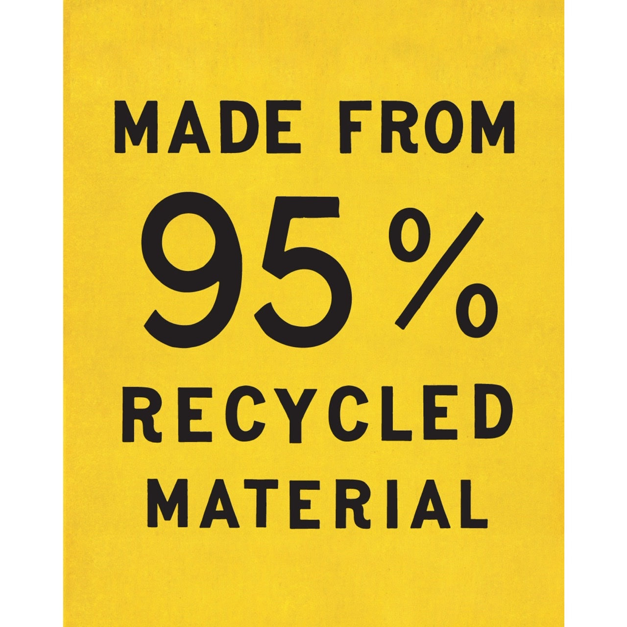 A yellow sign that reads: Made from 95% Recycled Material