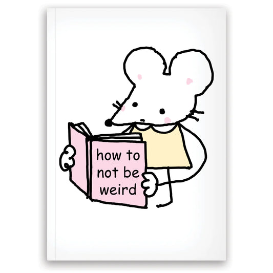 A white notebook with a graphic of a mouse reading a book. On the book that the mouse is reading it says: How not to be weird