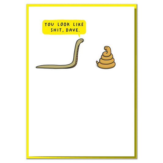 You Look Like Sh*t, Dave | Greeting Card