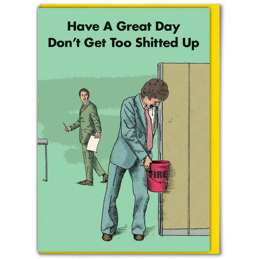Card with illustration of a man in a suit leant against an office wall, with text 'Have A Great Day Don't Get Too Shitted Up'.