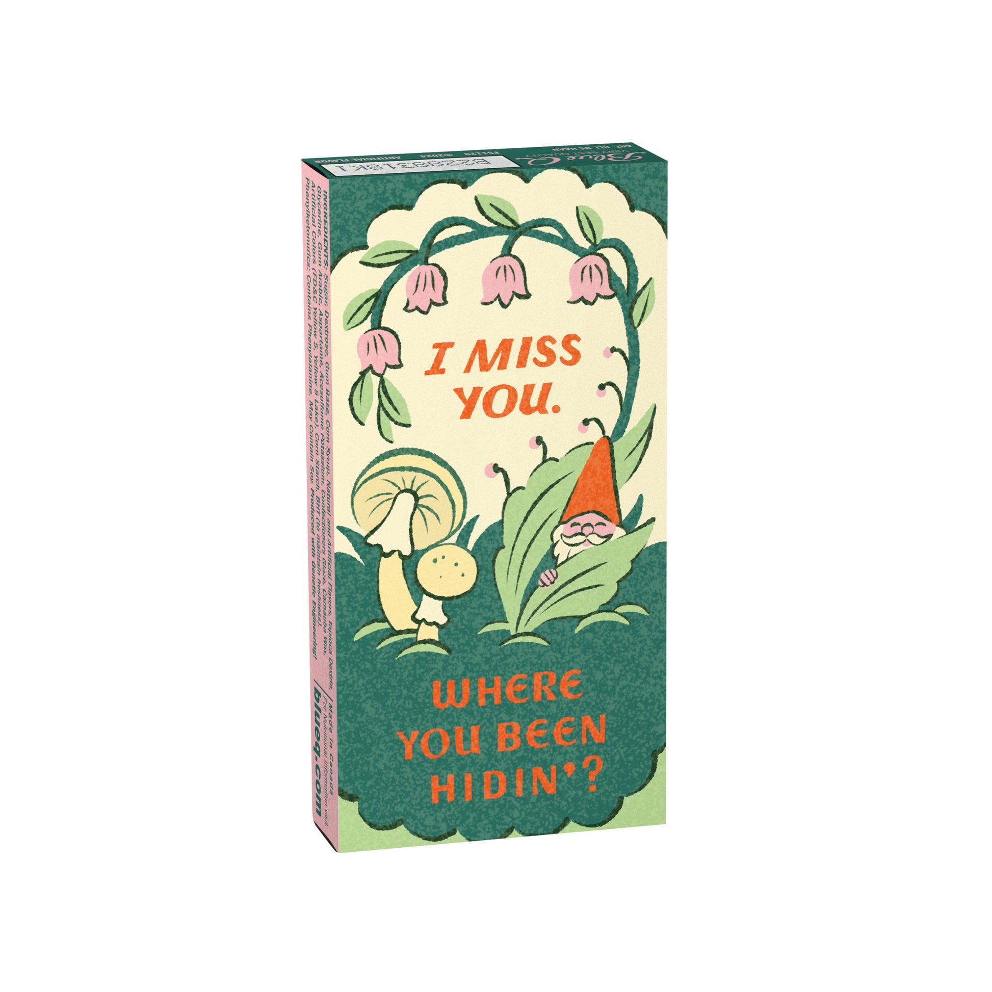 Green box of gum with a gnome on the front. The text reads: I miss you. Where you been hidin'?