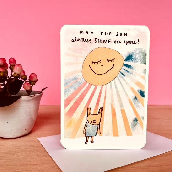 May The Sun Always Shine On You | Greeting Card