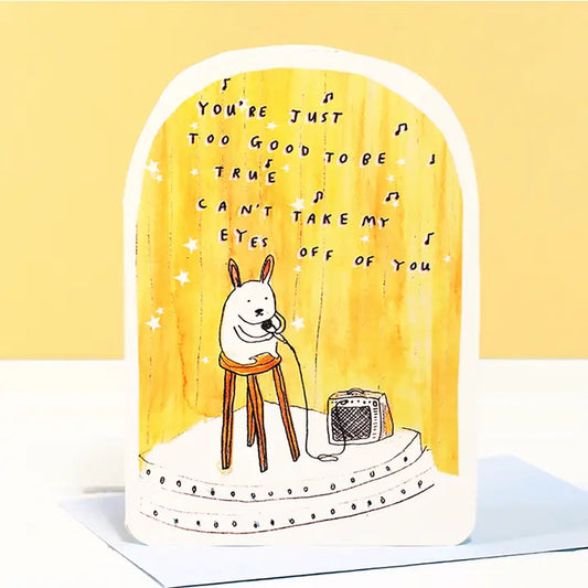 You’re Just Too Good To Be True | Greeting Card