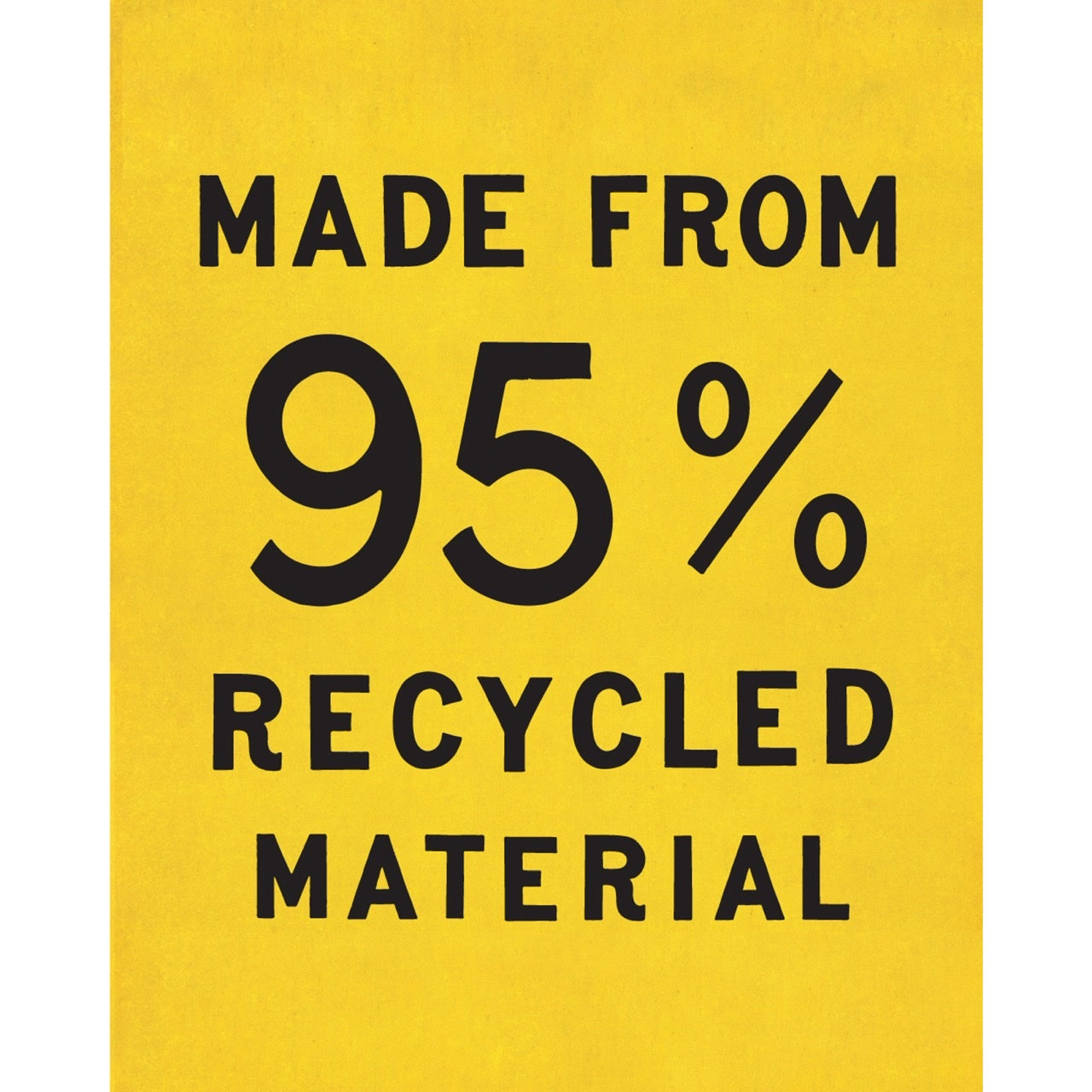 A yellow sign that reads: Made from 95% Recycled Material