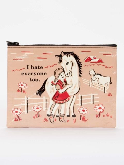 A brown, Blue Q zipper pouch with a girl in a red dress hugging a white horse. The text reads: ' I hate everyone too.'